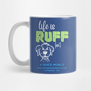 Life Is RUFF (not) - (back) - A Dog's World Mug